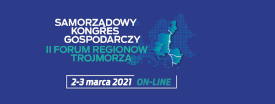 Samorządowy Kongres Gospodarczy i II Forum Regionów Trójmorza odbędzie się 2-3 marca 2021 r.