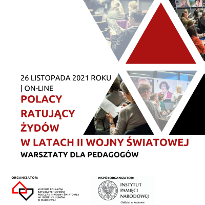 Plakat wydarzenia po prawej stronie znajduje się geometryczny wzór z wizerunkami tłumu ludzi podczas konferencji. Po lewej stronie plakatu znajduje się napis 26 listopada 2021 roku online Polacy Ratujący Żydów w latach II Wojny Światowej. Warsztaty dla pedagogów.