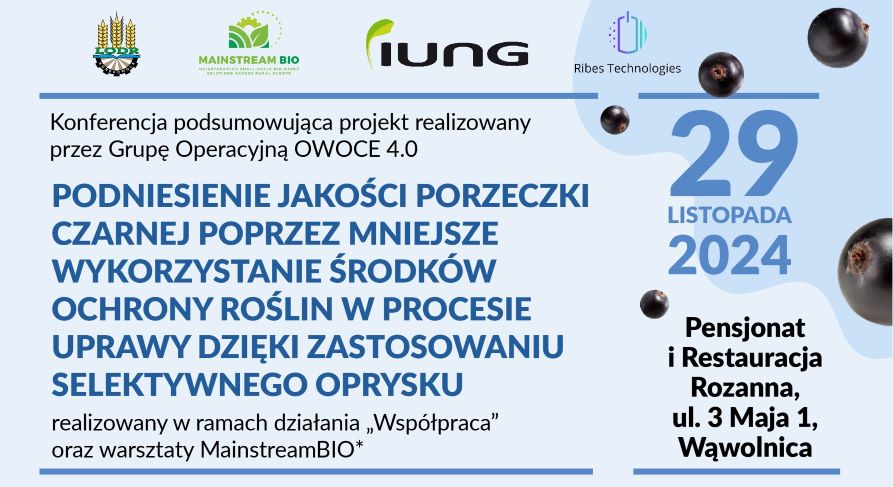 Konferencja: Podniesienie jakości porzeczki czarnej poprzez mniejsze wykorzystanie środków ochrony roślin w procesie uprawy, dzięki zastosowaniu technologii selektywnego oprysku